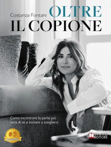 Costanza Fontani: Bestseller “Oltre Il Copione”, il libro su come affrontare il bisogno di approvazione che ci allontana da noi stessi