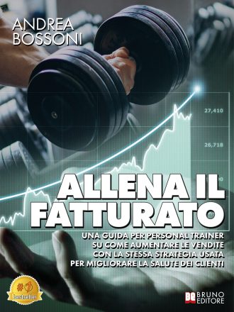Andrea Bossoni: Bestseller “Allena Il Fatturato”, il libro su come aumentare le vendite nel settore fitness partendo da zero